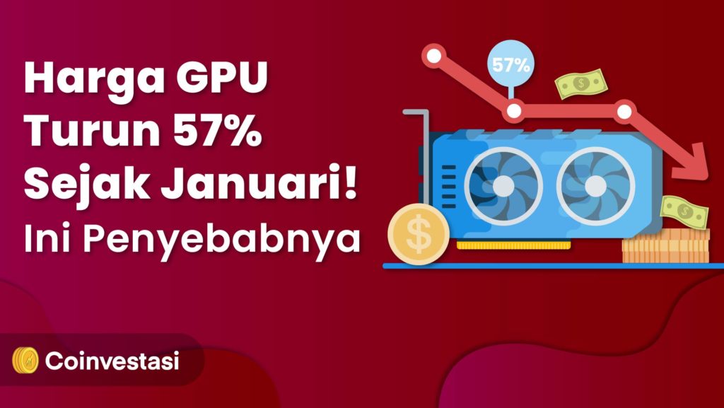 Harga GPU Turun 57% Sejak Januari! Ini Penyebabnya