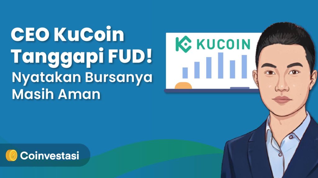 CEO KuCoin Tanggapi FUD! Nyatakan Bursanya Masih Aman