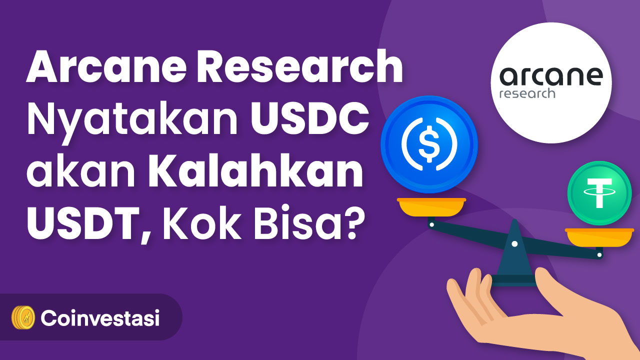 Arcane Research Nyatakan USDC akan Kalahkan USDT, Kok Bisa?