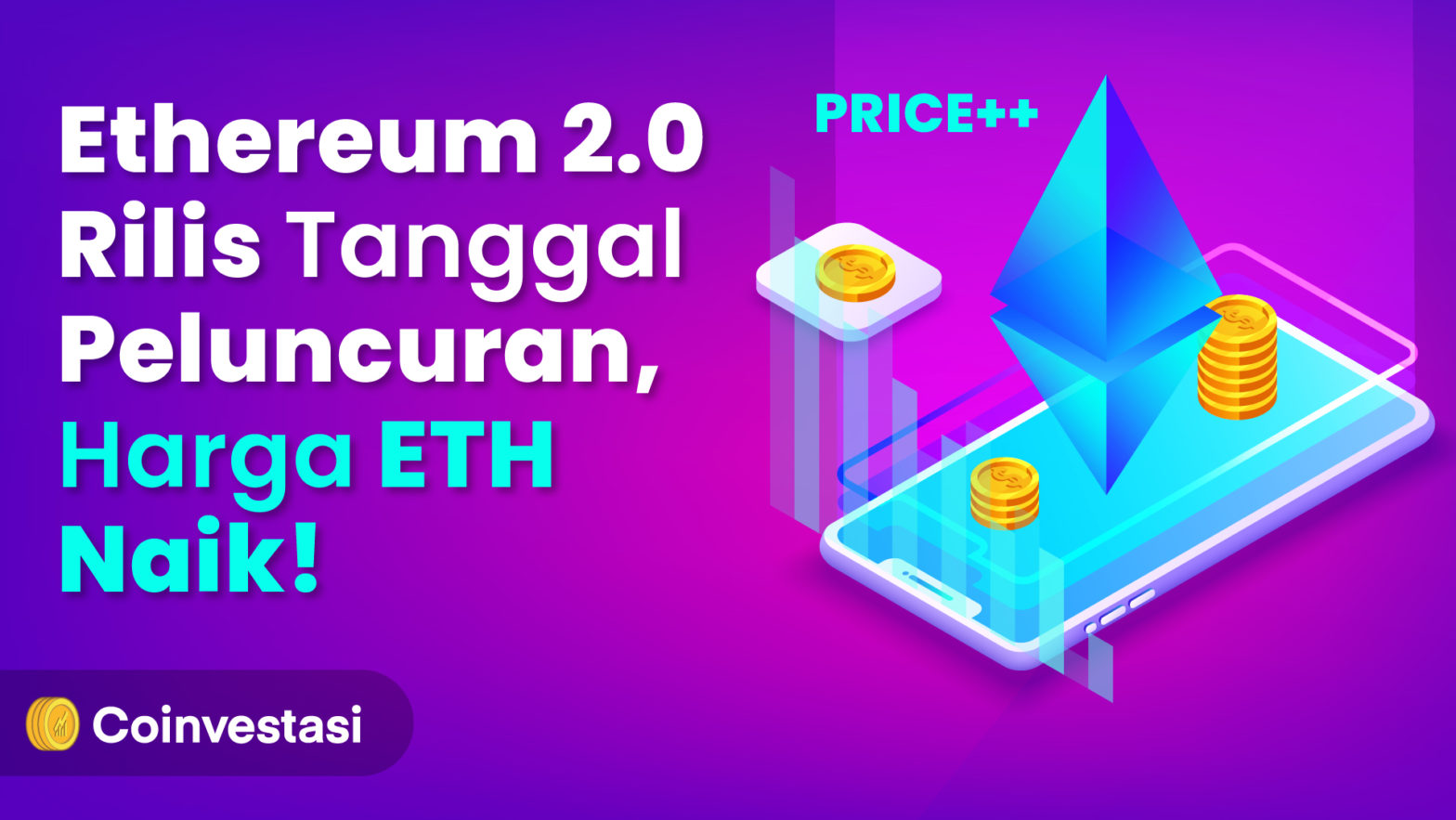 Ethereum 2.0 Rilis Tanggal Peluncuran, Harga ETH Naik!