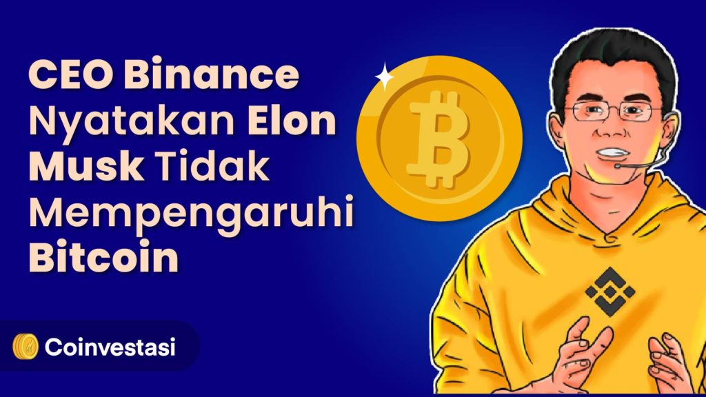 CEO Binance Nyatakan Elon Musk Tidak Mempengaruhi Bitcoin