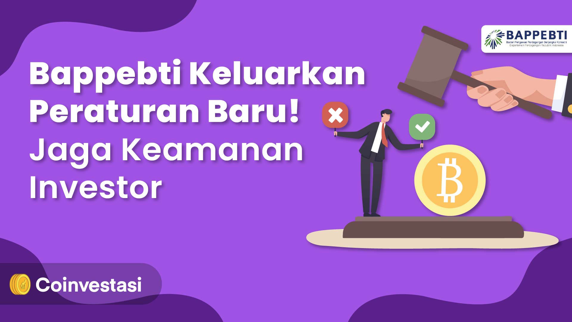 Bappebti Keluarkan Peraturan Baru! Jaga Keamanan Investor | Coinvestasi