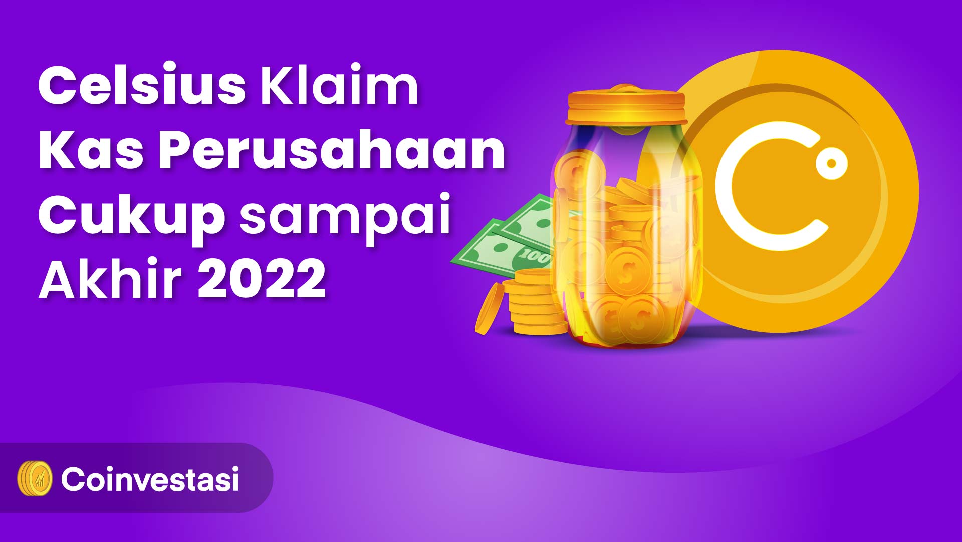 kas Celsius cukup sampai akhir tahun
