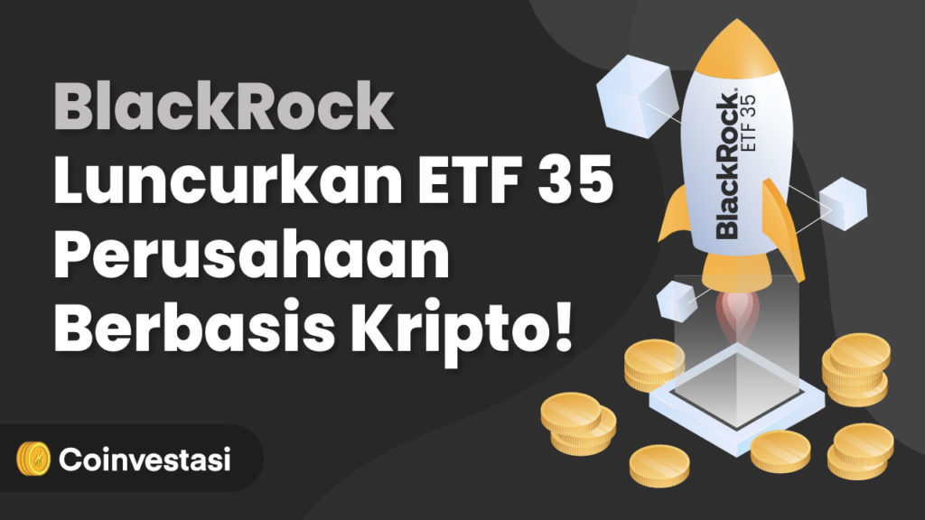 BlackRock Luncurkan ETF 35 Perusahaan Berbasis Kripto