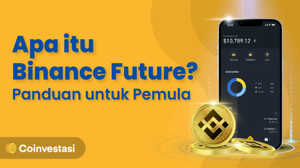 Apa Itu Binance Future? Panduan Untuk Pemula | Coinvestasi