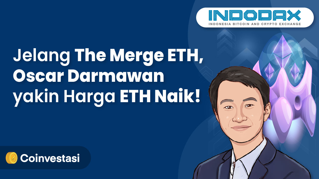 The Merge ETH Oscar Darmawan yakin Harga ETH Naik