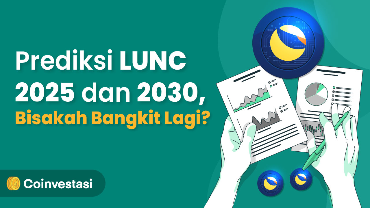 Prediksi Harga LUNC 2025 dan 2030, Bisakah Bangkit Lagi? | Coinvestasi