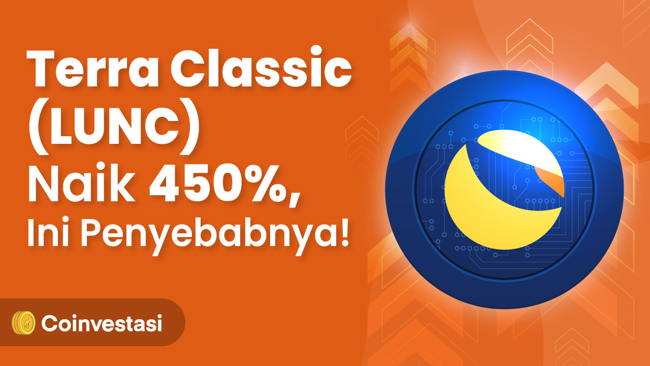Terra Classic (LUNC) Naik 450%, Ini Penyebabnya