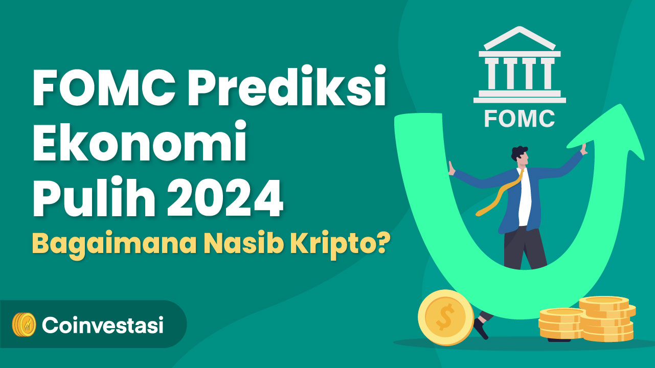 FOMC Prediksi Ekonomi Pulih 2024, Bagaimana Nasib Kripto? Coinvestasi